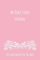 My Bible Study Journal For Each Chapter in the Bible: 6x9 Studying Notebook for your Daily Quiet and Devotional Time I With Checklist I Perfect for Reading the Bible in one year I With proven Bible St 1078311633 Book Cover