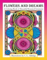 Flowers and Dreams: A Coloring Book of Beautiful Botanical Symmetry 1543055133 Book Cover