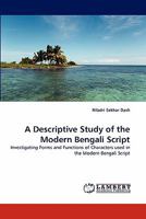 A Descriptive Study of the Modern Bengali Script: Investigating Forms and Functions of Characters used in the Modern Bengali Script 3838344480 Book Cover