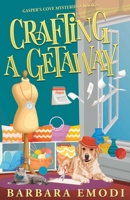 Crafting a Getaway: Gasper's Cove Mysteries Book 4 1644035073 Book Cover