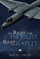 The Right to Be Slandered /Right to Be Raped 1466974028 Book Cover