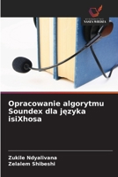 Opracowanie algorytmu Soundex dla języka isiXhosa 6209606113 Book Cover