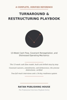The Turnaround & Restructuring Playbook: 13-Week Cash Flow, Covenant Renegotiation, Distressed Operations, Technical Interview Questions, Case ... (Professional Interview Playbook Series) B0HB4692K6 Book Cover