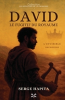 David - Le Fugitif du Royaume: L'invisible ascension (Les Héritiers de la promesse) (French Edition) B0FNXBTMDV Book Cover