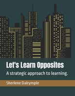 Let's Learn Opposites: A strategic approach to learning. B0BTRKRGFL Book Cover