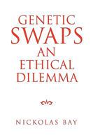 Genetic Swaps an Ethical Dilemma 1436383560 Book Cover