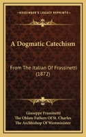 A Dogmatic Catechism 1164525174 Book Cover