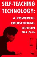 Self-Teaching Technology: A Powerful Educational Option 0533116163 Book Cover