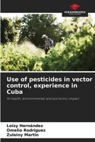 Use of pesticides in vector control, experience in Cuba 6205328003 Book Cover