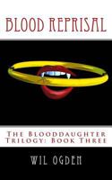 Blood Reprisal: The Blooddaughter Trilogy: Book Three 149535816X Book Cover