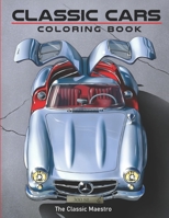 Classic Cars Coloring Book: A Legendary Classic Cars Coloring Book For Kids And Adults B0915M5YYR Book Cover