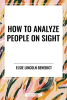 How to Analyze People on Sight 1500259837 Book Cover