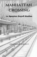 Manhattan Crossing: or Spuyten Duyvil Station B0B39TSSKV Book Cover