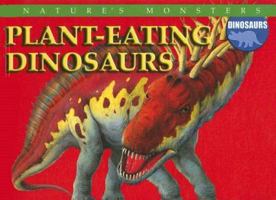 Plant-eating Dinosaurs (Nature's Monsters: Dinosaurs) 0836868447 Book Cover