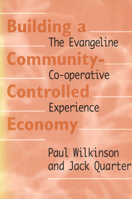 Building a Community-Controlled Economy: The Evangeline Co-operative Experience 0802078575 Book Cover