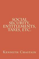Social Security, Entitlements, Taxes, Etc. 1502538296 Book Cover
