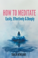 How to Meditate Easily, Effectively & Deeply 0987627201 Book Cover