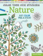 Color Your Own Stickers Nature: Just Color, Peel & Stick 1497200555 Book Cover