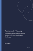 Transformative Teaching: Promoting Transformation Through Literature, the Arts, and Jungian Psychology 9087904517 Book Cover