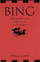 Bing: From Farmer's Son to Magistrate in Han China 1603846220 Book Cover