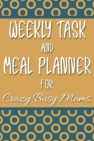 Weekly Task and Meal Planner for Crazy Busy Moms: Blue and Gold Circles Undated 52-Week To-Do List and Menu Tracker for Moms on the Go - The Perfect Way to Help Simplify Your Insane Life! 1698524900 Book Cover