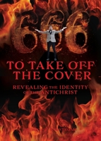 To Take Off the Cover: Revealing the Identity of the Antichrist 1662800029 Book Cover
