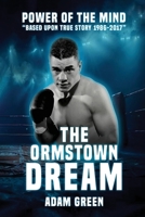 The Ormstown Dream: Power of the mind Based upon true story 1986-2017 1806234254 Book Cover