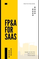 FP&A for SAAS: Financial Planning in Recurring Revenue Models: A Comprehensive Guide 2025 (The CFO Guide to FP&A Mastery) B0DV4NBCH4 Book Cover