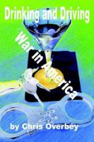 Drinking and Driving War in America 1411670221 Book Cover