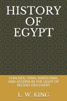 History of Egypt: Chaldea, Syria, Babylonia, and Assyria in the Light of Recent Discovery B085RR61ZT Book Cover