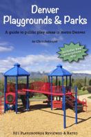 Denver Playgrounds & Parks: A guide to the best play areas in metro Denver 0692322914 Book Cover