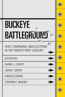 Buckeye Battleground: Ohio, Campaigns, and Elections in the Twenty-First Century 1931968764 Book Cover
