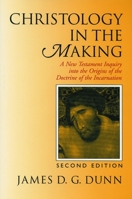 Christology in the Making: A New Testament Inquiry Into the Origins of the Doctrine of the Incarnation 0664243568 Book Cover