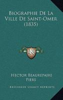 Biographie De La Ville De Saint-Omer (1835) 1167609689 Book Cover