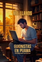 Guionistas en pijama: Para guionistas y creadores de contenido (Spanish Edition) B0C5BXBP89 Book Cover