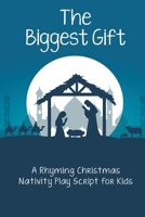 The Biggest Gift: A Rhyming Christmas Nativity Play Script for Kids 191551021X Book Cover