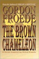 The Brown Chameleon: A Novel Inspired by Actual Events 0595262430 Book Cover