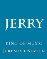 Jerry: King of Music 1450507875 Book Cover