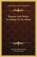 Degrees And Orders According To Occultism 1425318177 Book Cover