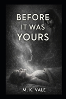 Before it was Yours (The Pattern Series) B0GVSG1NV5 Book Cover