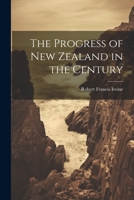 The Progress of New Zealand in the Century 1022091158 Book Cover