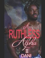 A Ruthless Alpha II (A Ruthless Alpha Series) 1711728055 Book Cover