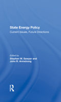 State Energy Policy: Current Issues, Future Directions (Westview Special Studies in Natural Resources and Energy Management) 0367288672 Book Cover