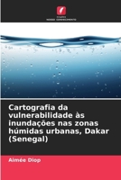Cartografia da vulnerabilidade às inundações nas zonas húmidas urbanas, Dakar (Senegal) (Portuguese Edition) 6207857054 Book Cover