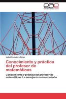 Conocimiento y Practica del Profesor de Matematicas 3846566047 Book Cover