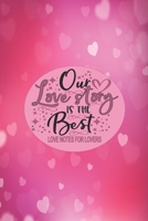 Our Love Story Is The Best Love Notes: Couples, Mr and Mrs, Love Notes, Relationship and Romance Valentines Day, Wedding and Engagement Journal Book 1657108473 Book Cover