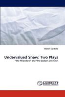 Undervalued Shaw: Two Plays: "The Philanderer" and "The Doctor's Dilemma" 3838345479 Book Cover