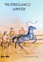 The Forgiveness Warrior 1774192543 Book Cover