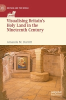 Visualising Britain's Holy Land in the Nineteenth Century 3030412601 Book Cover