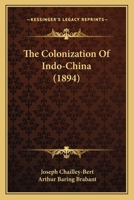The Colonization Of Indo-China 1167016866 Book Cover